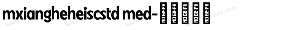 mxiangheheiscstd med字体转换
